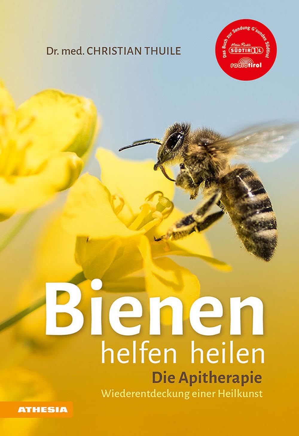 Bienen helfen heilen: Die Apitherapie - Wiederentdeckung einer Heilkunst [Lingua tedesca]