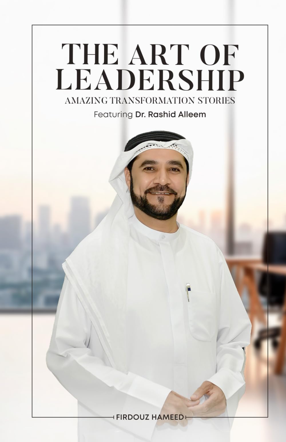 ART OF LEADER-SHIP: AMAZING TRANSFORMATION STORIES