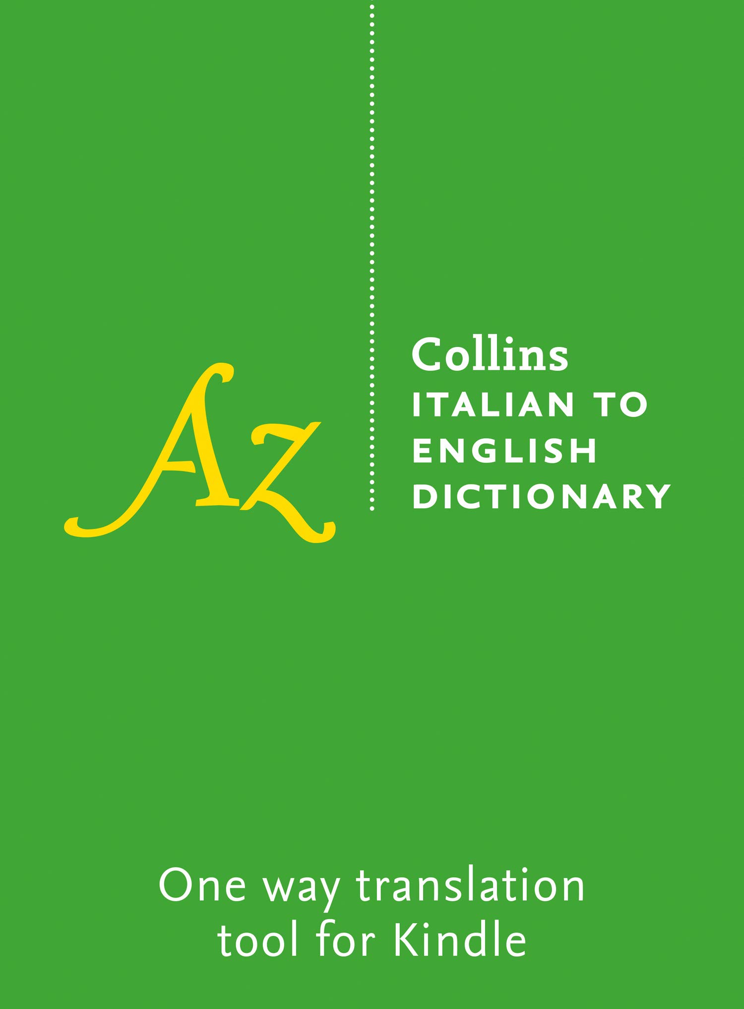 Italian to English Dictionary: The perfect one-way Kindle dictionary for all advanced students of the language