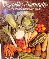 Vegetables Naturally: An Organic Gardening Guide 0517182823 Book Cover