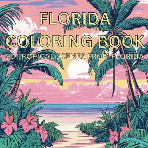 Florida Coloring Book: 50 Tropical Scenes from Florida