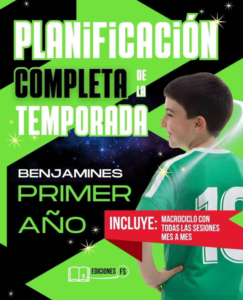 Planificación COMPLETA de la TEMPORADA para BENJAMINES de Primer Año: La temporada entera paso a paso: sesiones listas, microciclos, mesociclos y metodología real para entrenadores de fútbol base