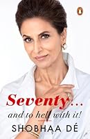 Seventy . . .: And to Hell With It 0143414240 Book Cover