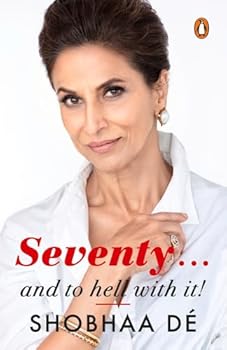 Paperback Seventy...And to Hell With It [Paperback] [Dec 15, 2017] Shobhaa De Book