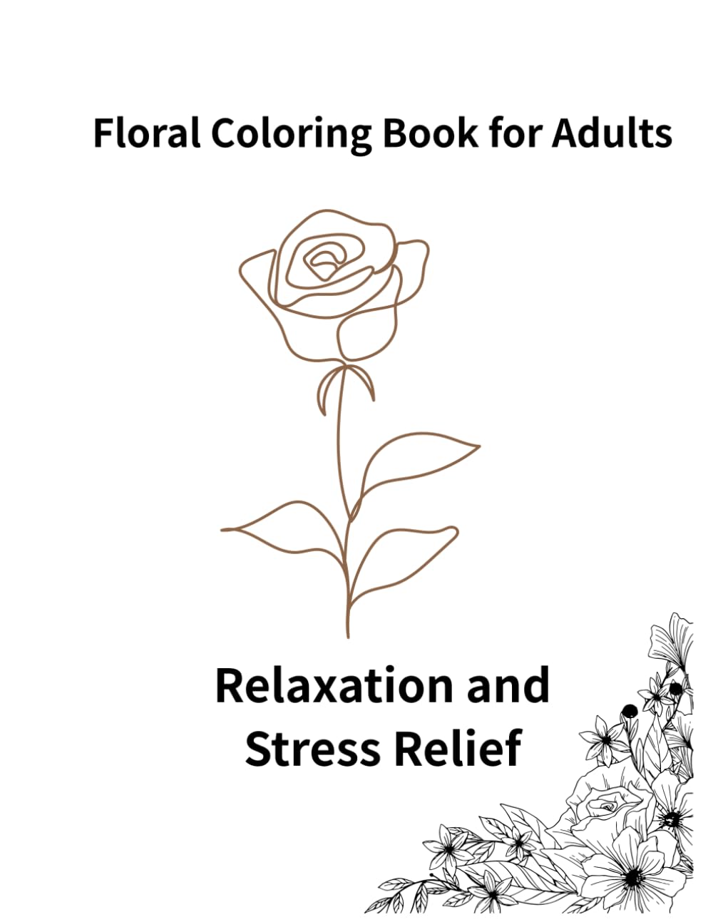 Floral Coloring Book for Adult: Relaxation and Stress Relief