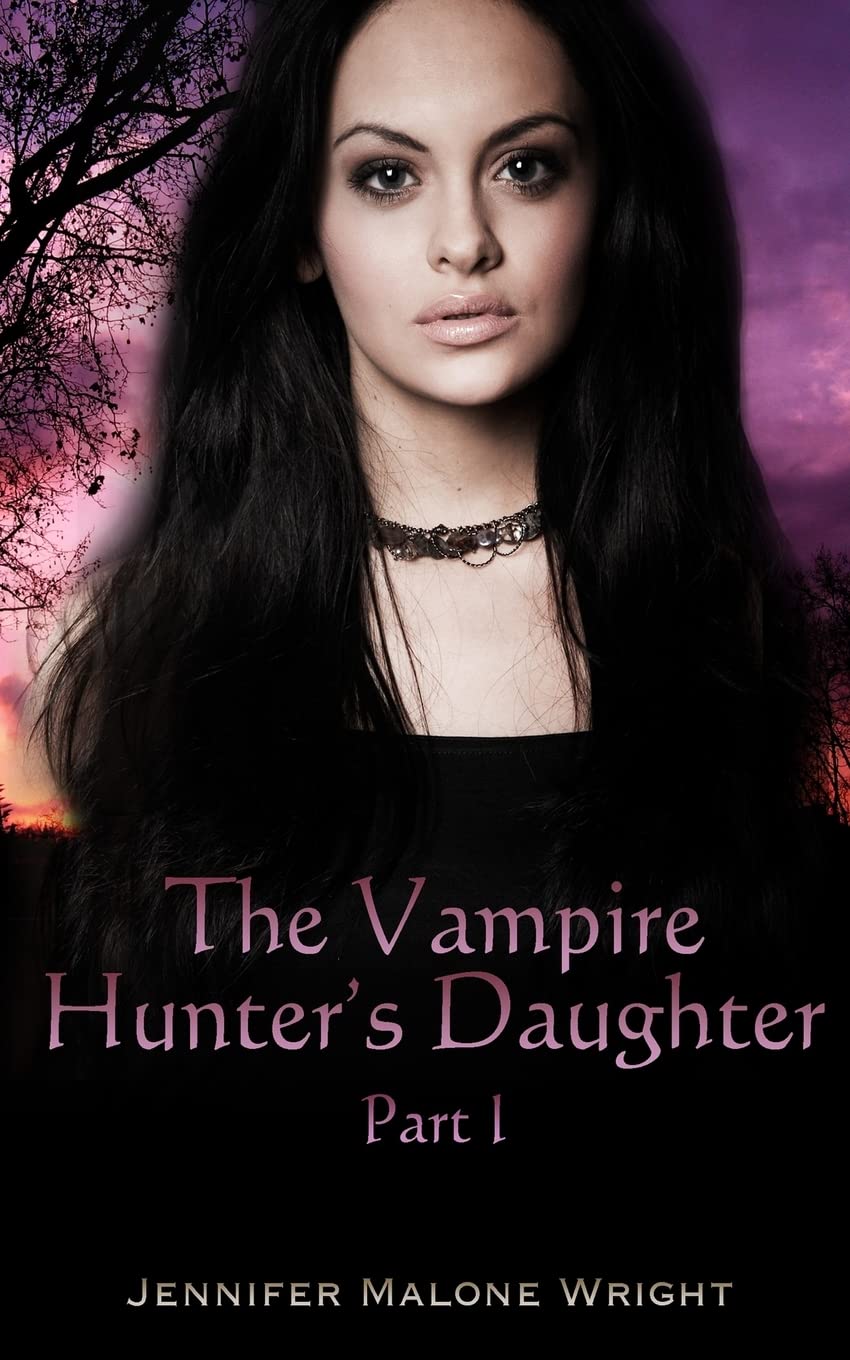 The Vampire Hunter's Daughter: Part 1: The Beginning: Volume 1