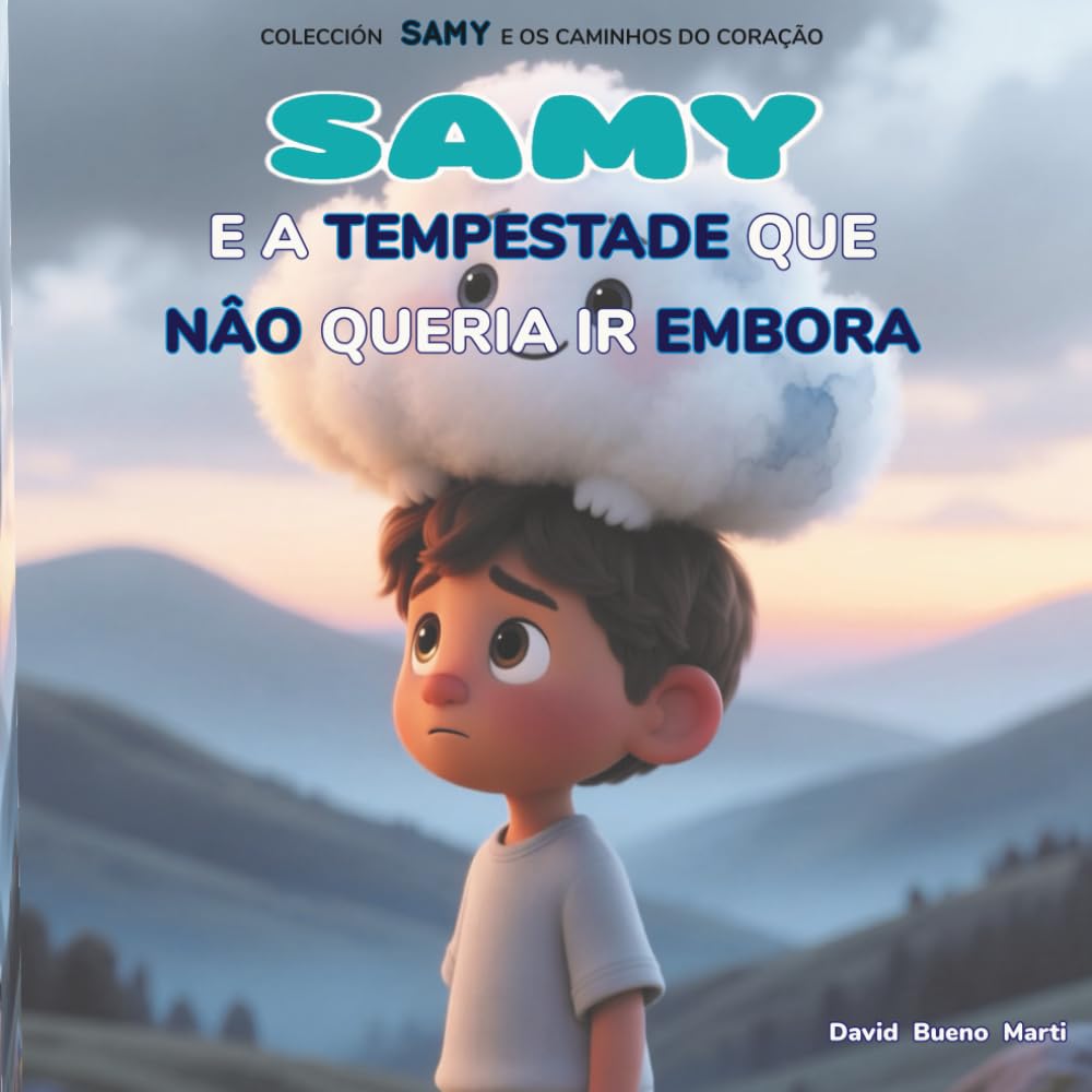 Samy e a Tempestade que Não Queria Ir Embora: Samy e os Caminhos do Coração Livro 1