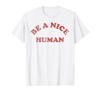 Be A Nice Human T Shirts