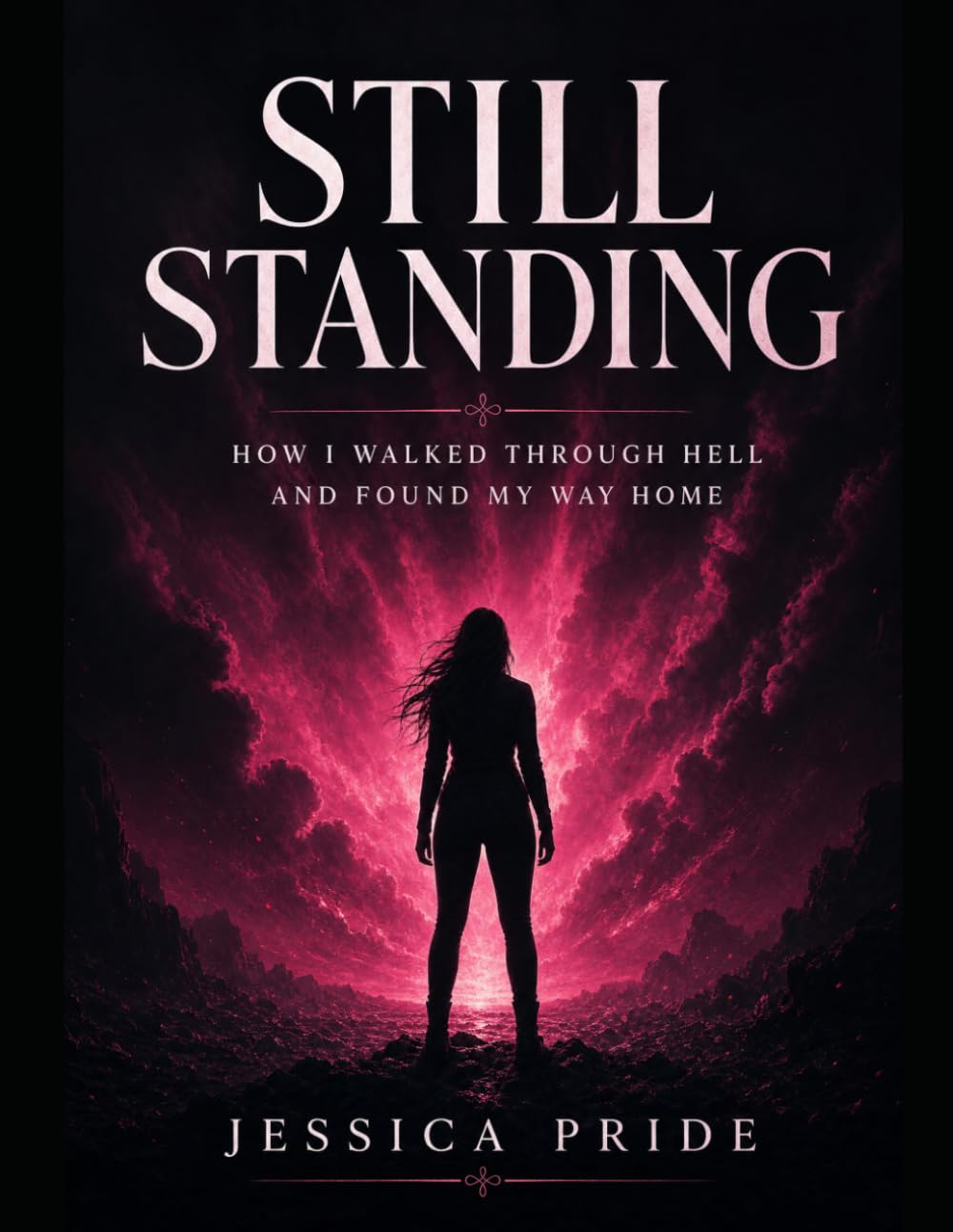 Still Standing: How I Walked Through Hell and Found My Way Home