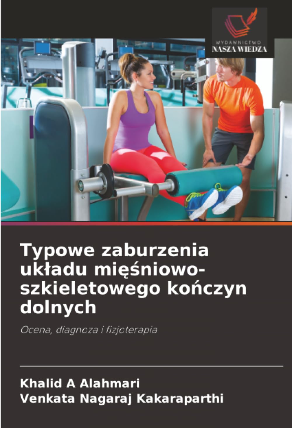 Typowe zaburzenia układu mięśniowo-szkieletowego kończyn dolnych: Ocena, diagnoza i fizjoterapia