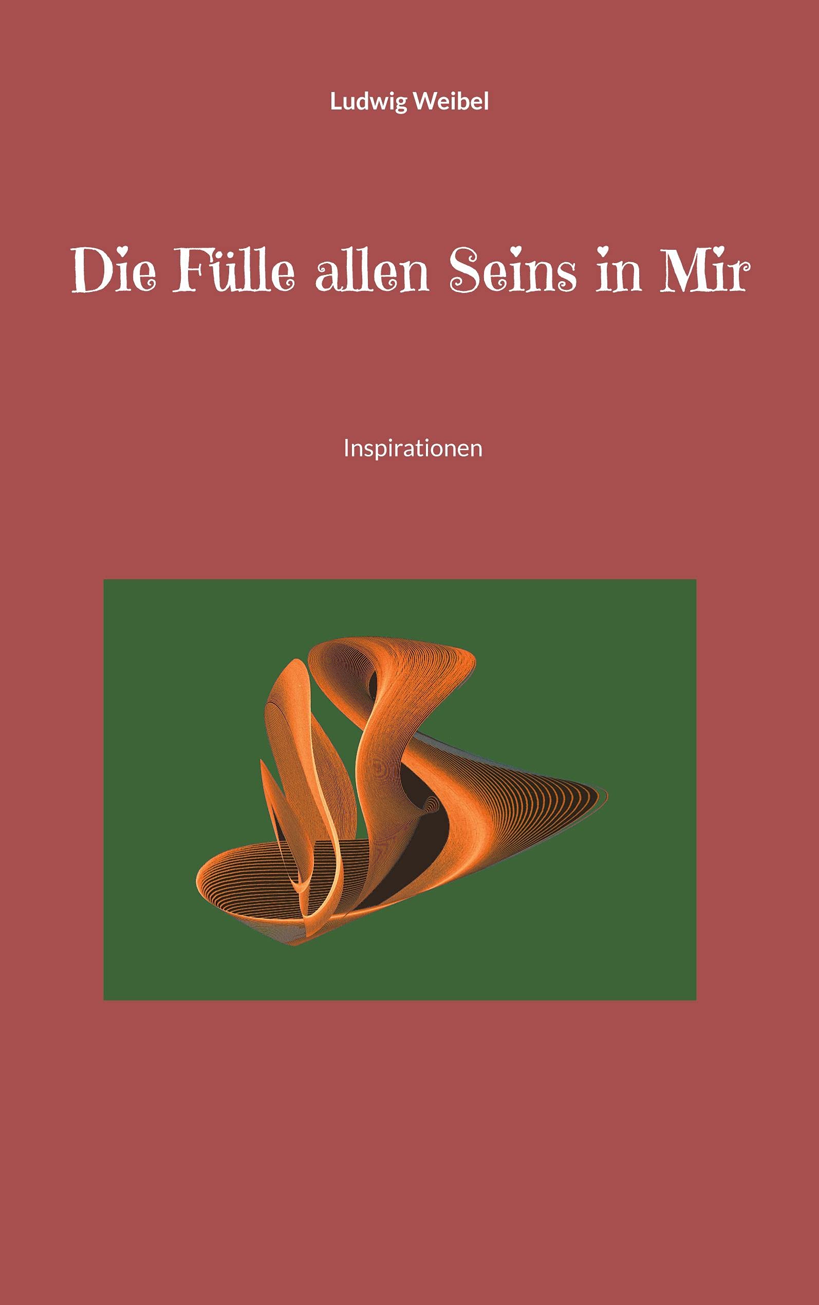 Die Fülle allen Seins in Mir: Inspirationen (German Edition)