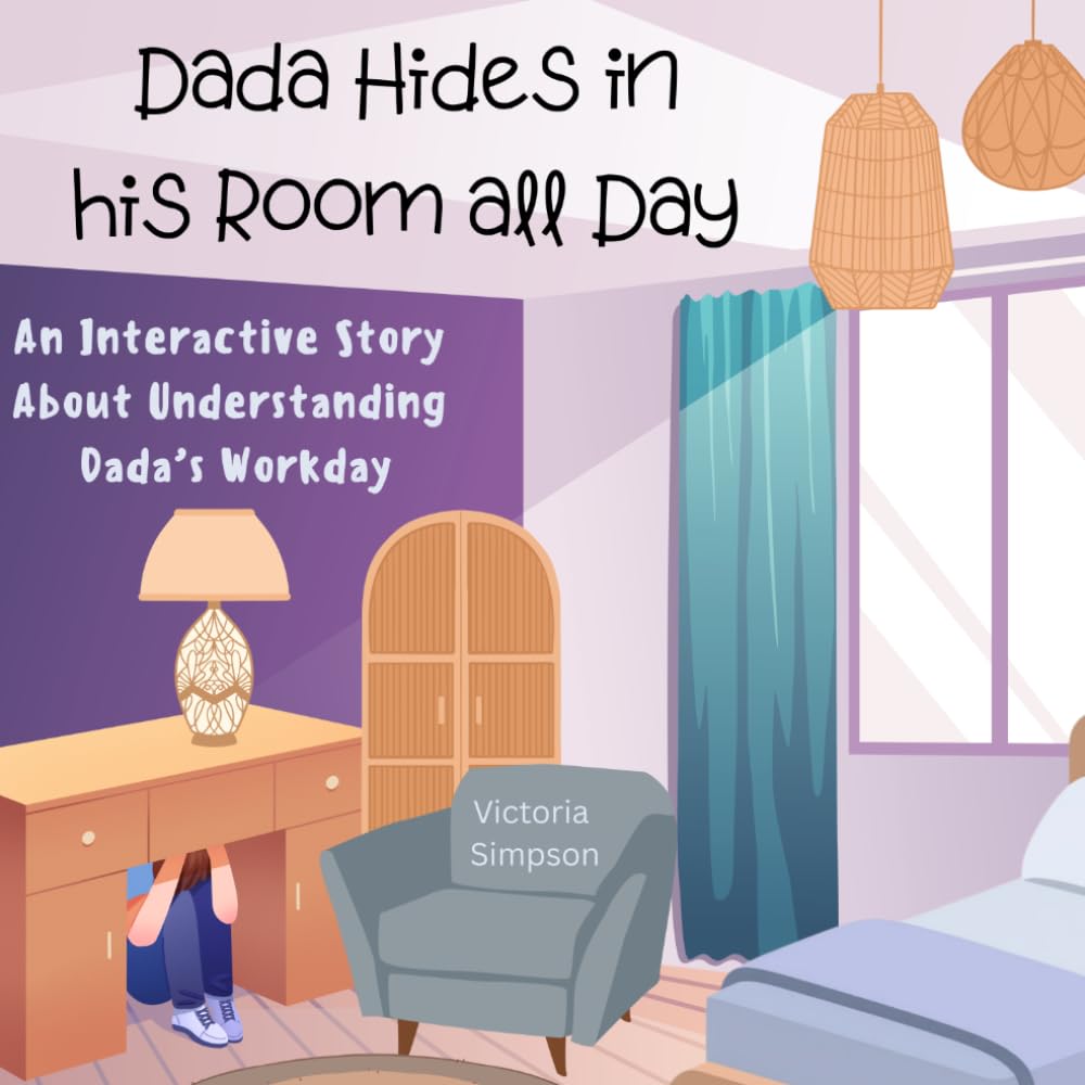 Dada Hides in His Room all Day: An Interactive Story About Understanding Dada's Workday