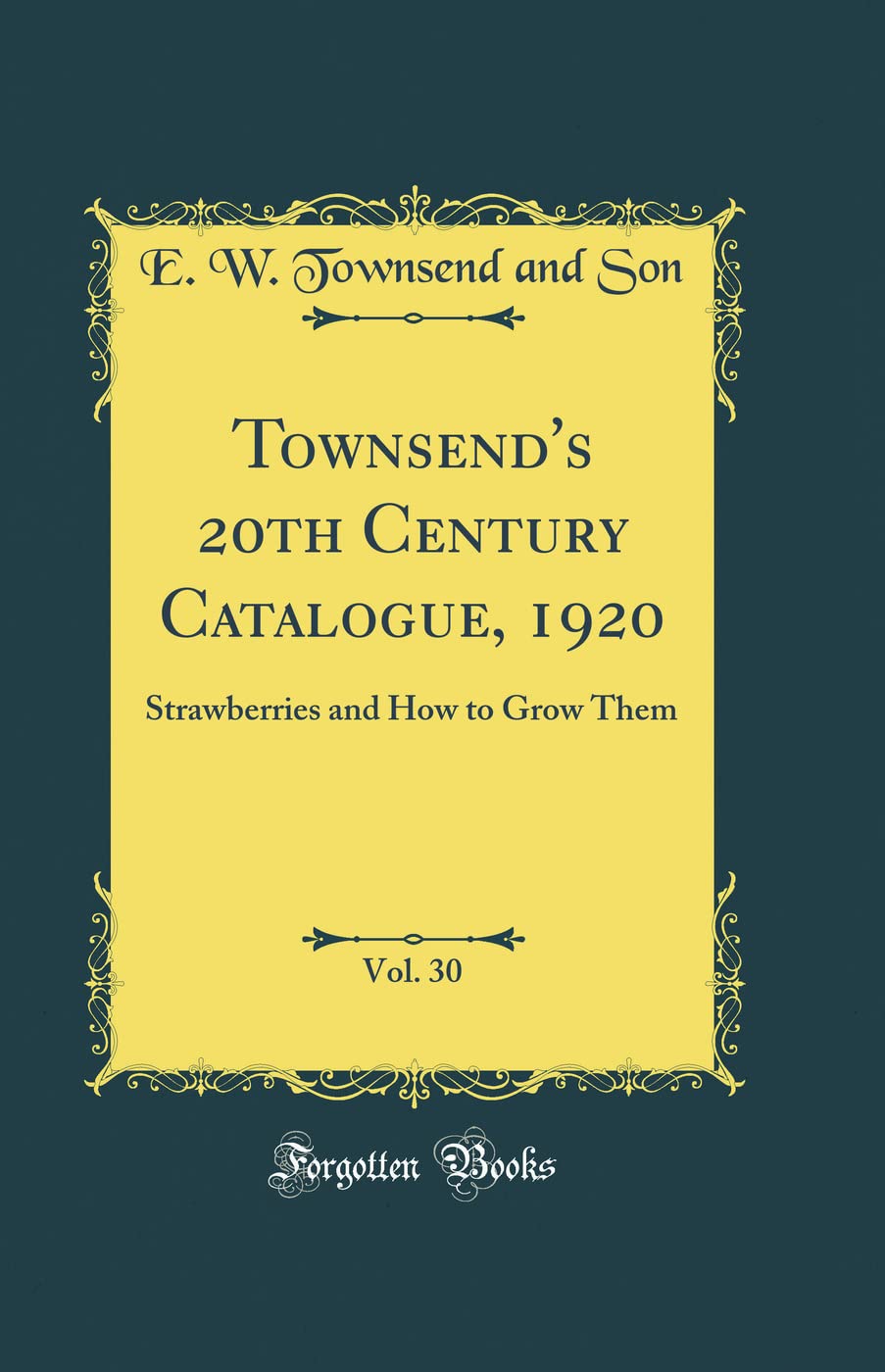 Townsend's 20th Century Catalogue, 1920, Vol. 30 Strawberries and How