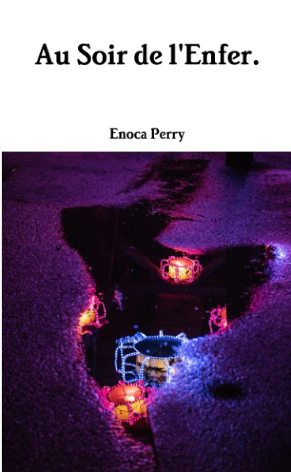 Au Soir de l'Enfer. (French Edition)