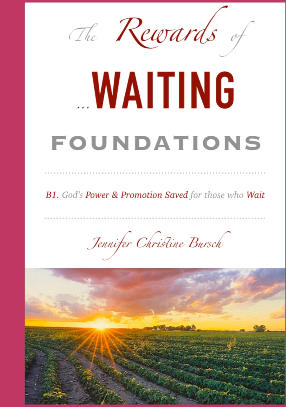 Rewards of Waiting: God's Power & Promotion Saved for Those who Wait (Foundations Book 1)
