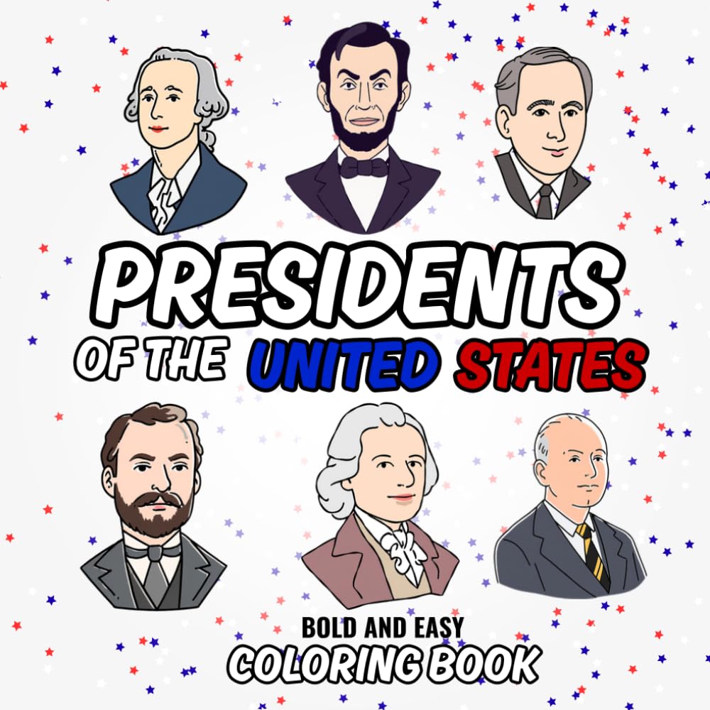 Presidents of the United States coloring book: Fun and Educational Illustrations of America’s Presidents for Kids to Learn, Color, and Discover U.S. History
