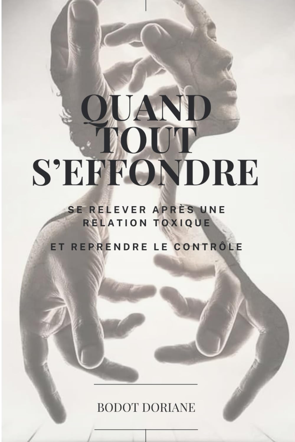 Quand tout s'effondre: Se relever après une relation toxique et reprendre le contrôle.