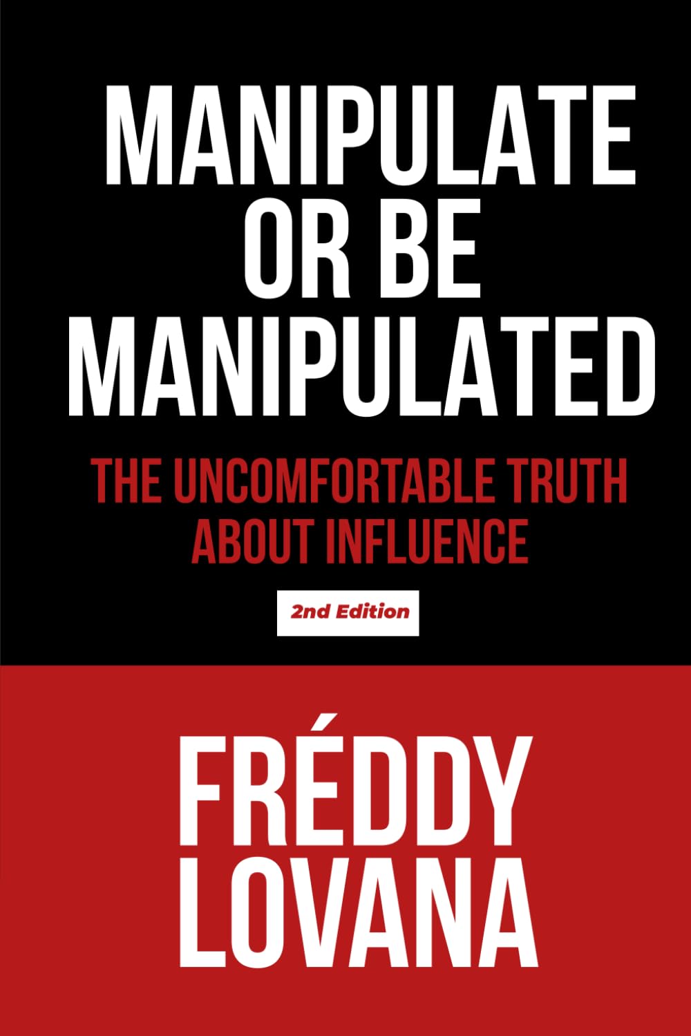 Manipulate or Be Manipulated: The Uncomfortable Truth About Influence