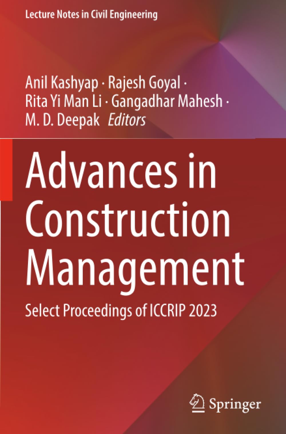 Advances in Construction Management: Select Proceedings of ICCRIP 2023 (Lecture Notes in Civil Engineering)