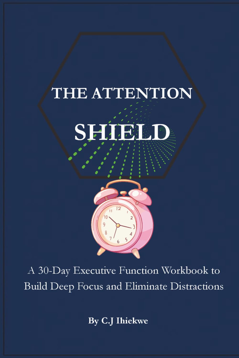 The Attention Shield: A 30-Day Executive Function Workbook to Build Deep Focus and Eliminate Distractions.
