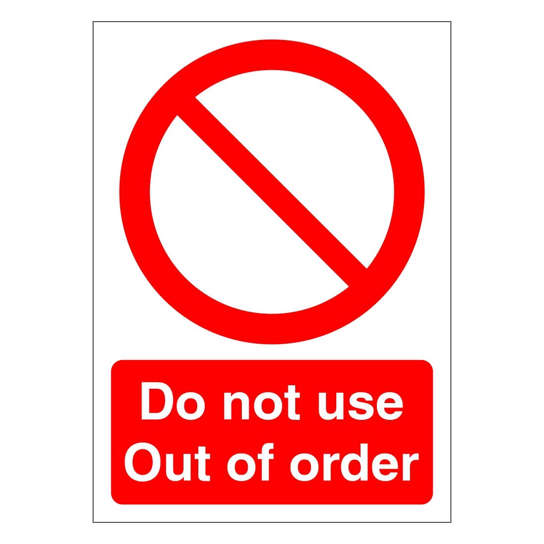 Do not use out of order prohibition safety sign - Self adhesive vinyl sticker 100mm x 140mm - Warns that an activity is not permitted (10)
