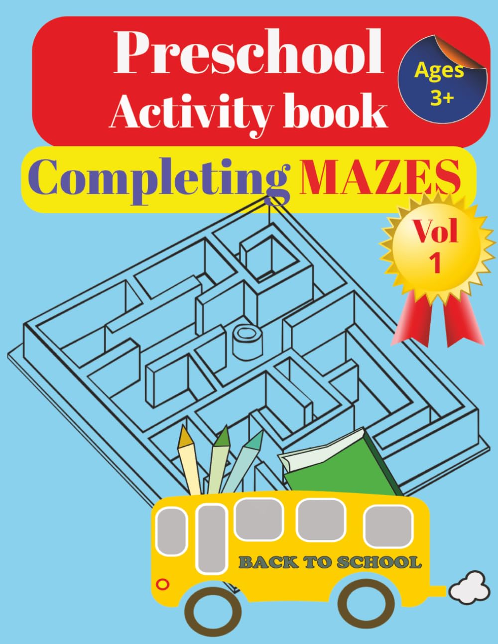 Preschool Activity Book Completing Mazes: Fun & Educational Mazes for Kids Ages 3+ | Build Problem-Solving, Focus, and Fine Motor Skills | Preschool ... for Ages 3+ | Improve Hand-Eye Coordination