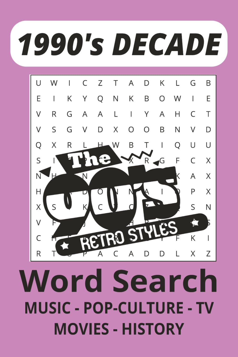 1990's DECADE WORD SEARCH PUZZLE BOOK: 1990'S DECADE WORD SEARCH | 6X9 INCHES 110 PAGES | 55 PUZZLES WITH SOLUTIONS | 1990'S POP-CULTURE, MUSIC, TV, MOVIES