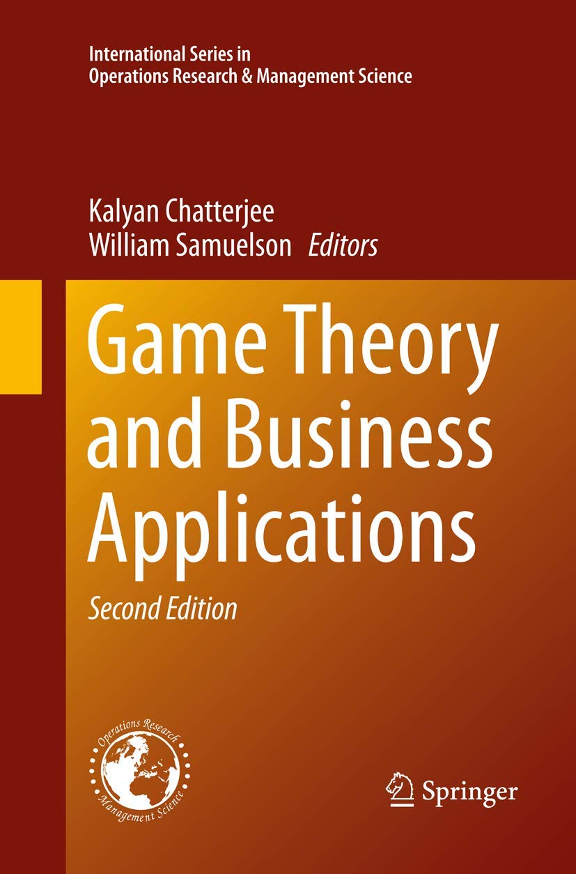 Game Theory and Business Applications: 194 (International Series in Operations Research & Management Science, 194)