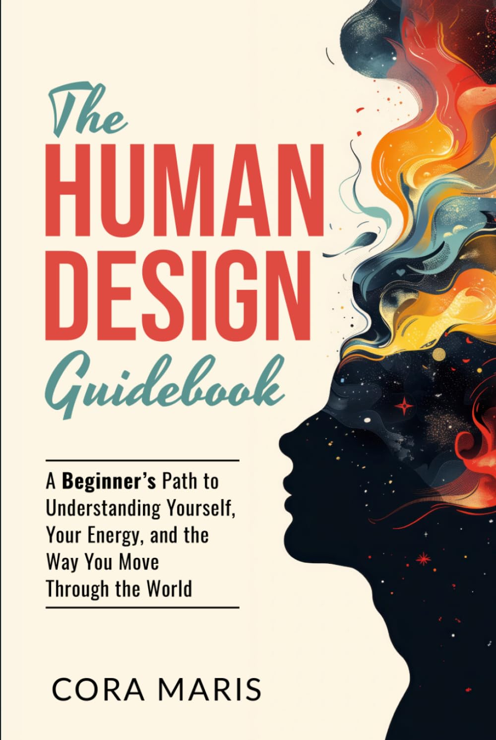 The Human Design Guidebook: A Beginner’s Path to Understanding Yourself, Your Energy, and the Way You Move Through the World