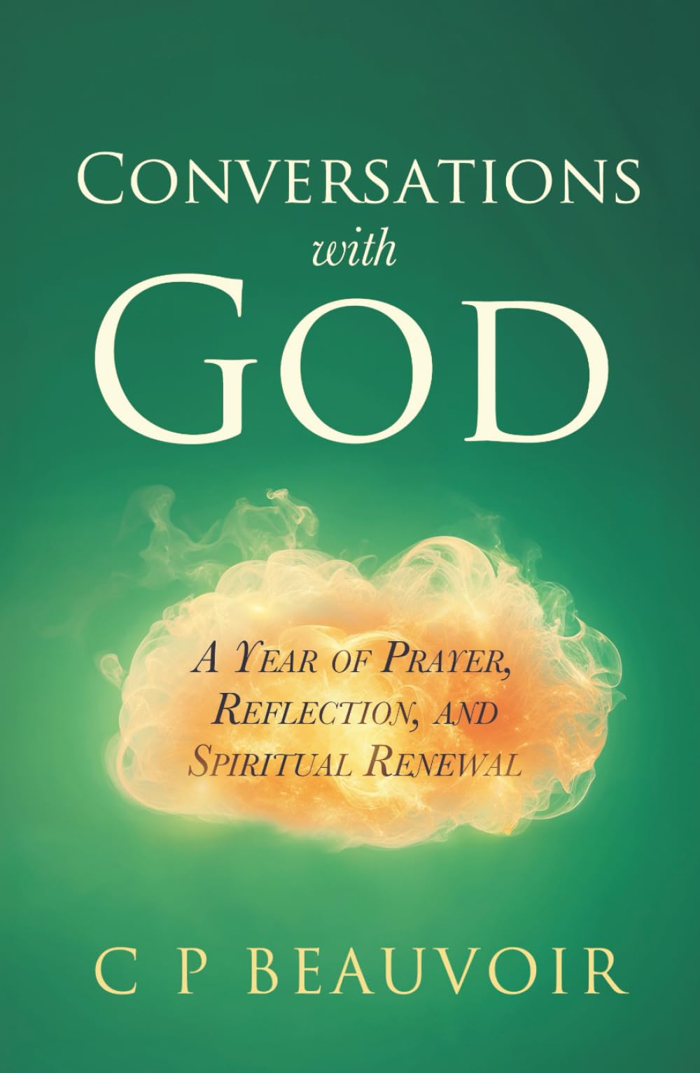 Conversations with God: A Year of Prayer, Reflection, and Spiritual Renewal