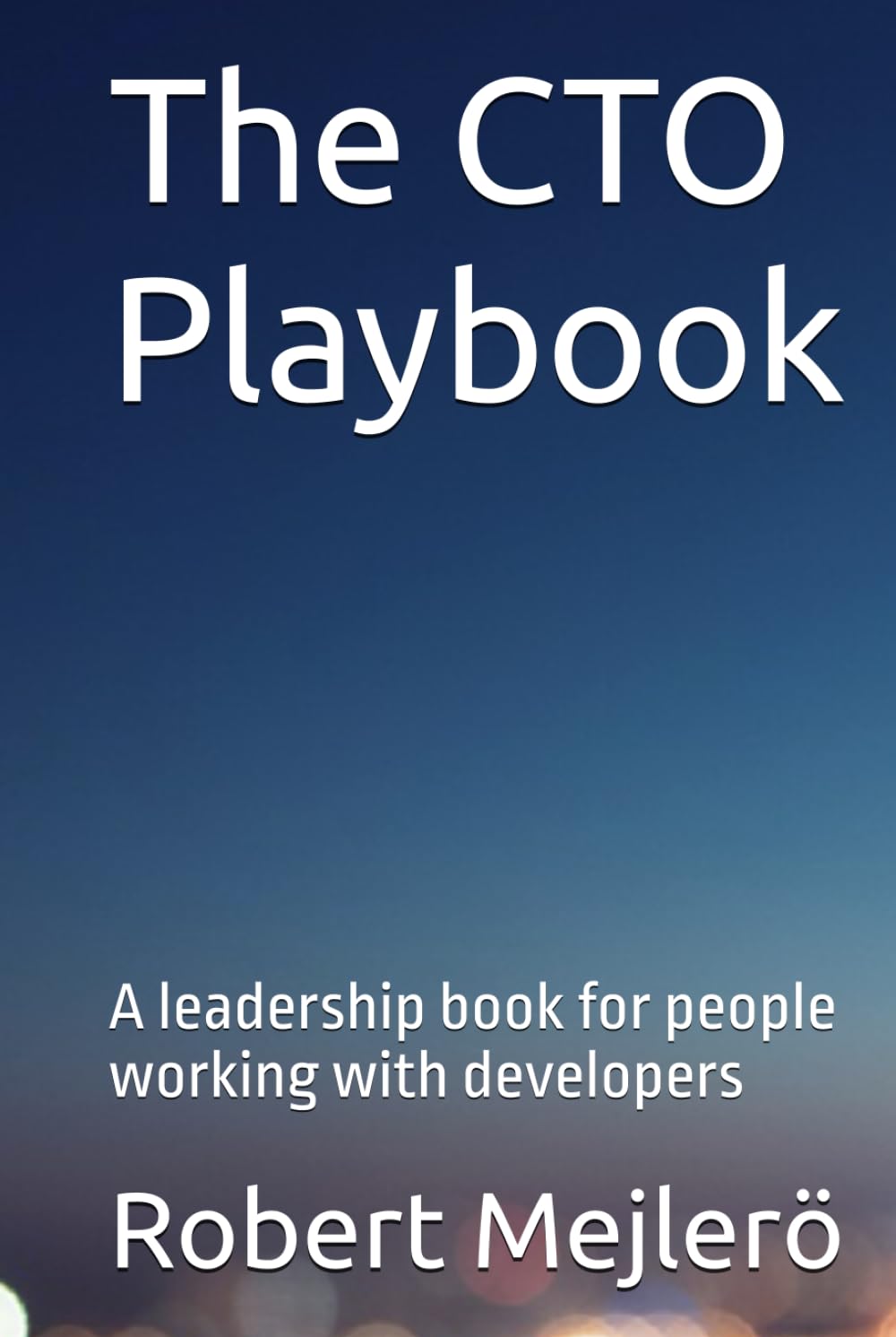 The CTO Playbook: A leadership book for people working with developers