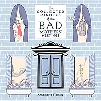 The Collected Minutes of the Bad Mothers' Meetings 1925183068 Book Cover