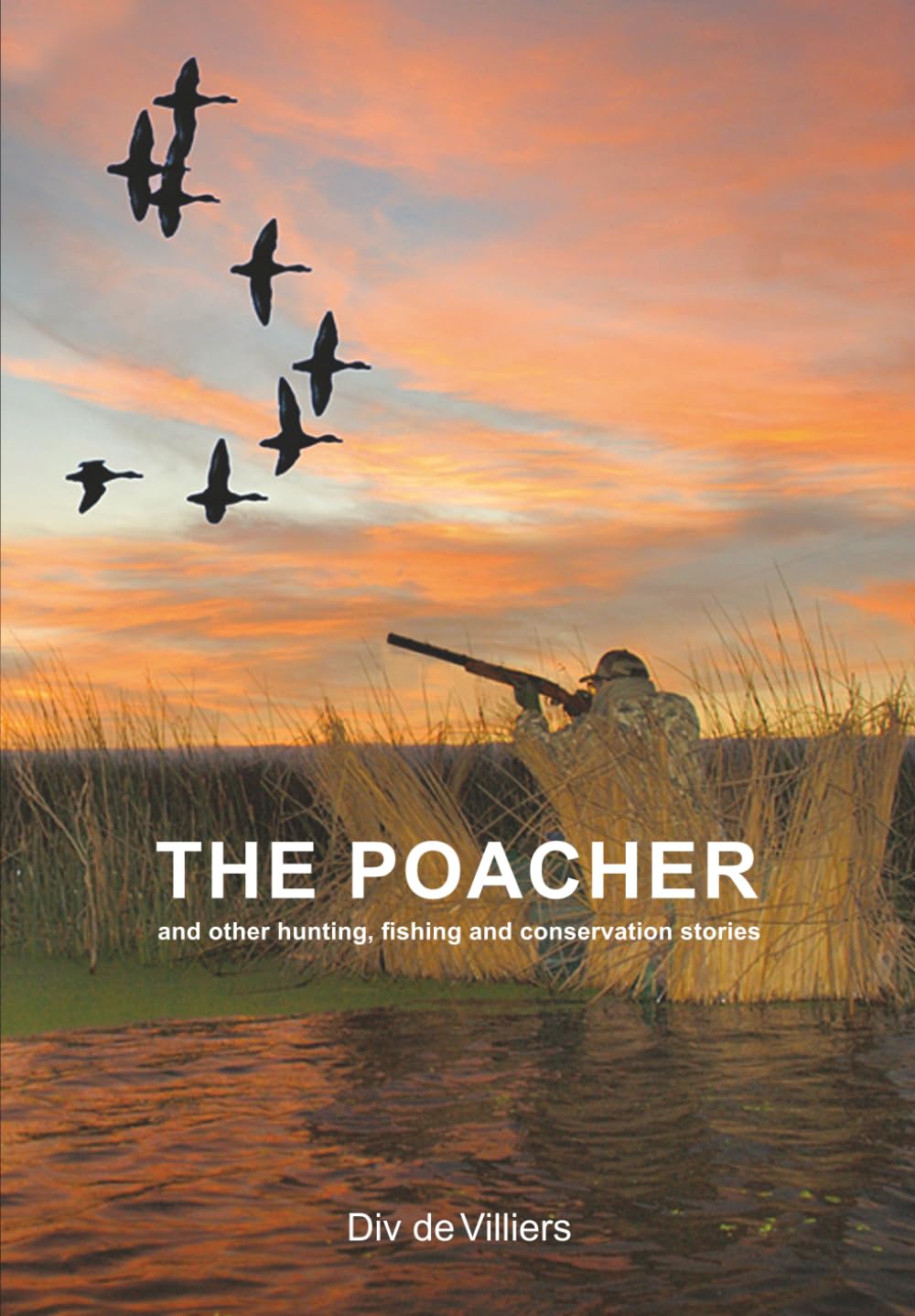The Poacher: and other hunting, fishing and conservation stories