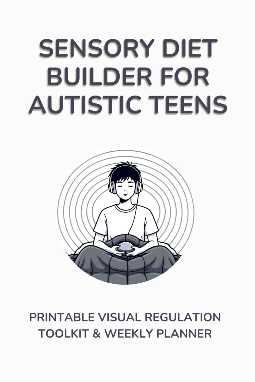 Sensory Diet Builder for Autistic Teens: Printable Visual Regulation Toolkit & Weekly Planner