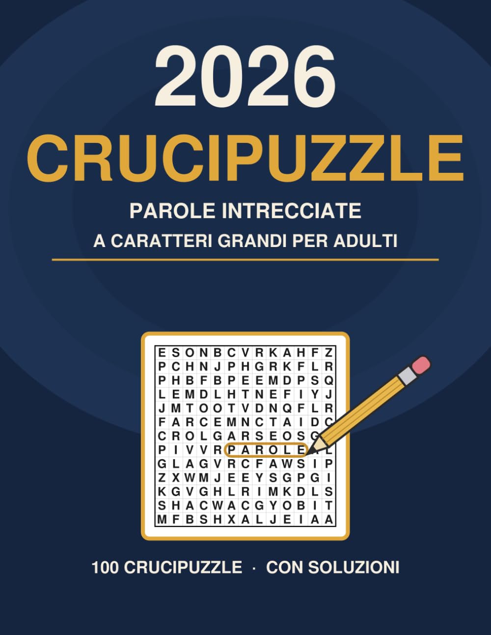 Crucipuzzle 2026 — Caratteri Grandi per Adulti: 100 Parole Intrecciate a Caratteri Grandi con Temi dell'Anno · Tutte le Soluzioni Incluse