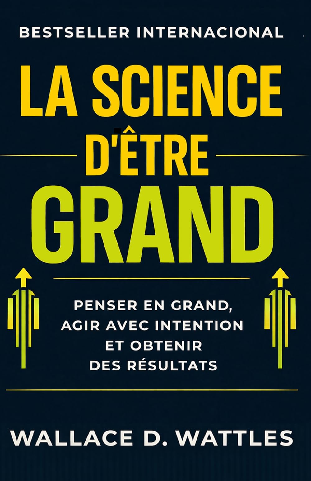 La Science d’être Grand: penser en grand, agir avec intention et obtenir des résultats (Développement Personnel et Entrepreneuriat)