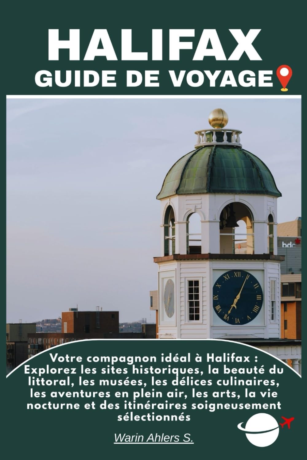 HALIFAX GUIDE DE VOYAGE: Votre compagnon idéal à Halifax : Explorez les sites historiques, la beauté du littoral, les musées, les délices culinaires, ... et des itinéraires soigneusement sélectionnés