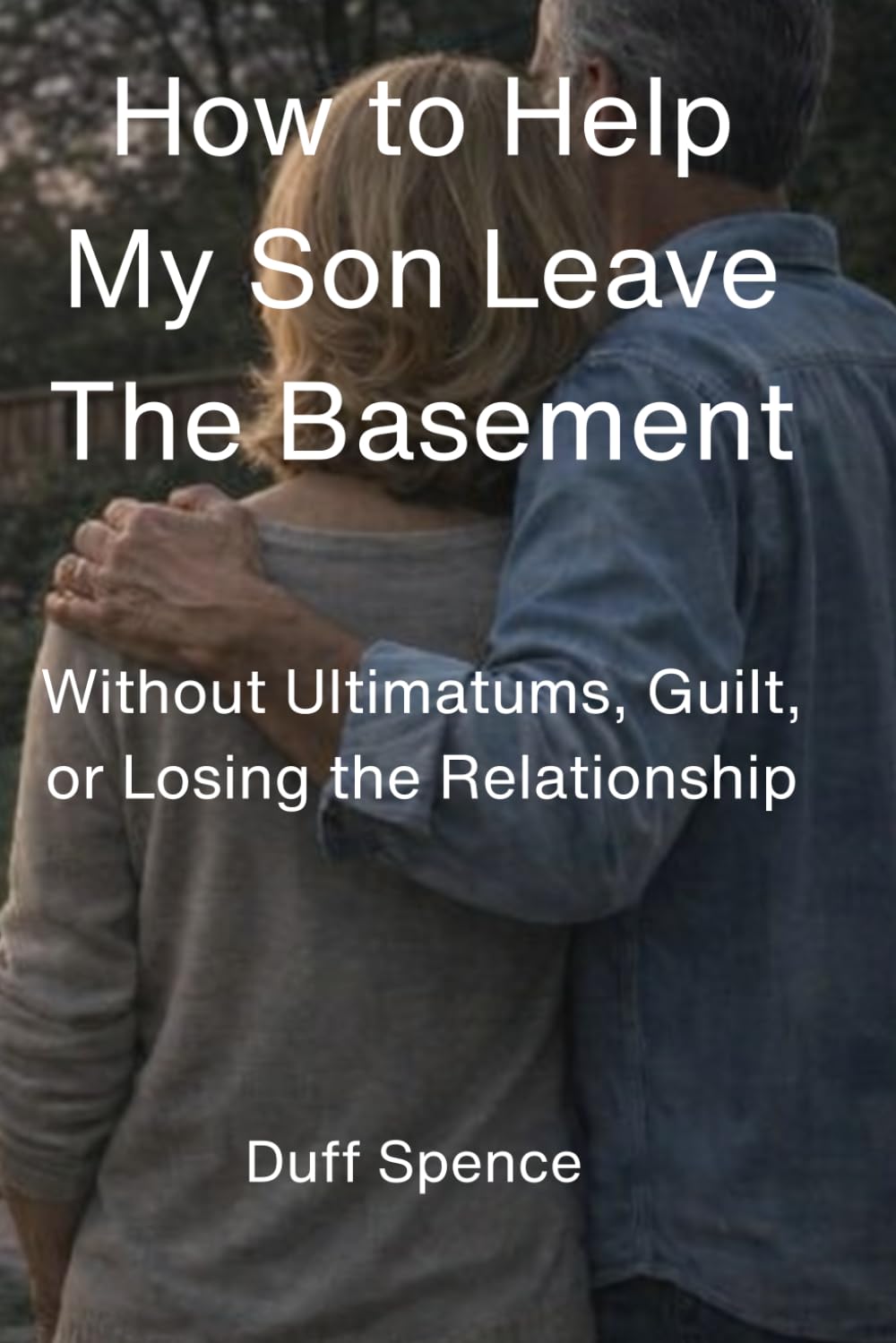 How to Help My Son Leave The Basement: Without Ultimatums, Guilt and Losing the Relationship      Paperback – February 28, 2026