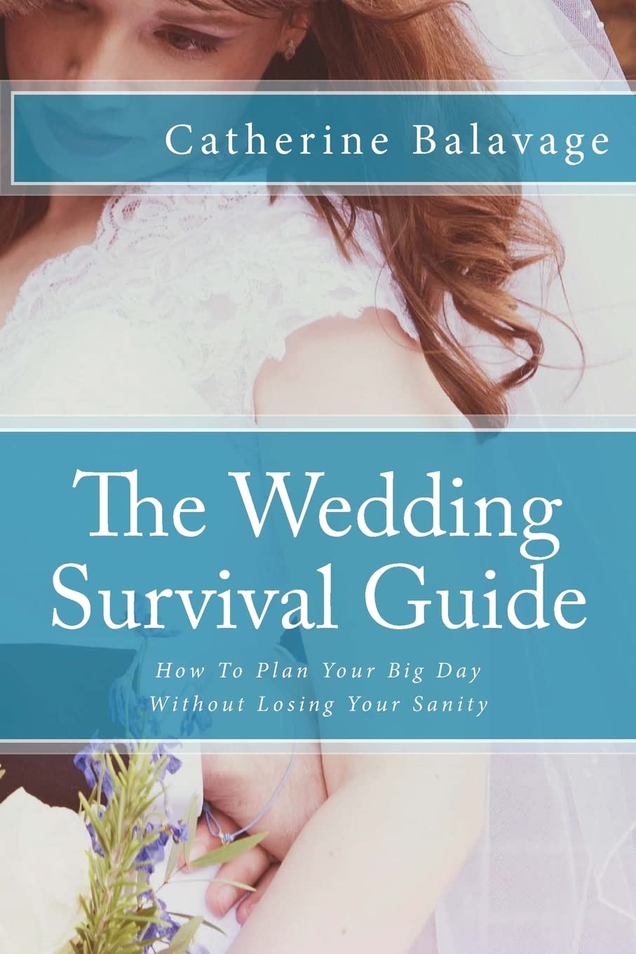 The Wedding Survival Guide: How To Plan Your Big Day Without Losing Your Sanity