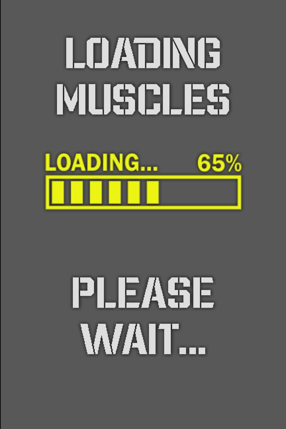 Loading Muscles, Please Wait: Weight Lifting Journal Gift, Exercise Log Book