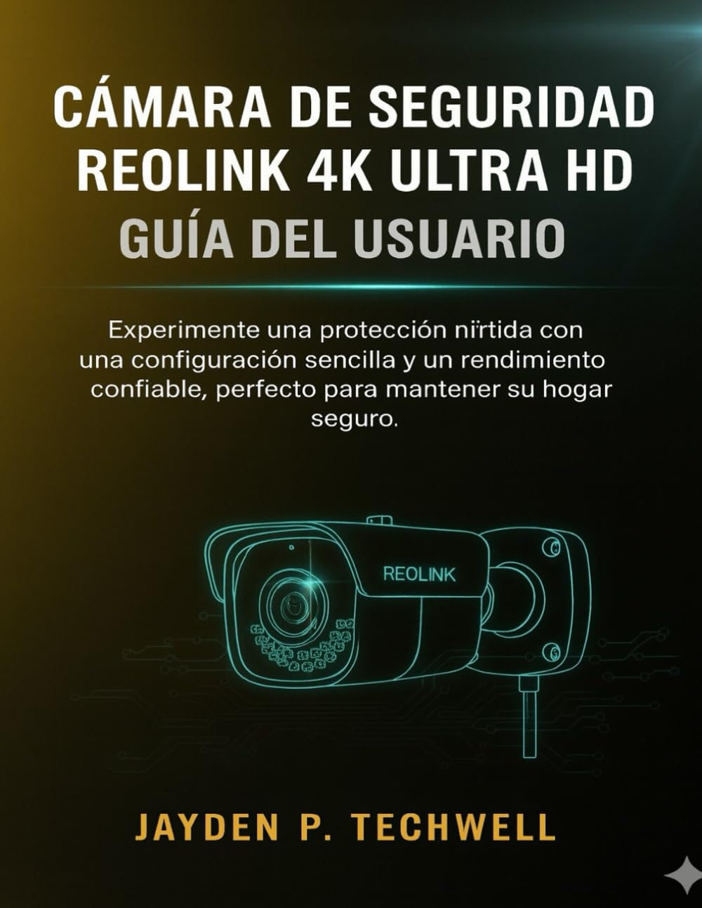 CÁMARA DE SEGURIDAD REOLINK 4K ULTRA HD GUÍA DEL USUARIO