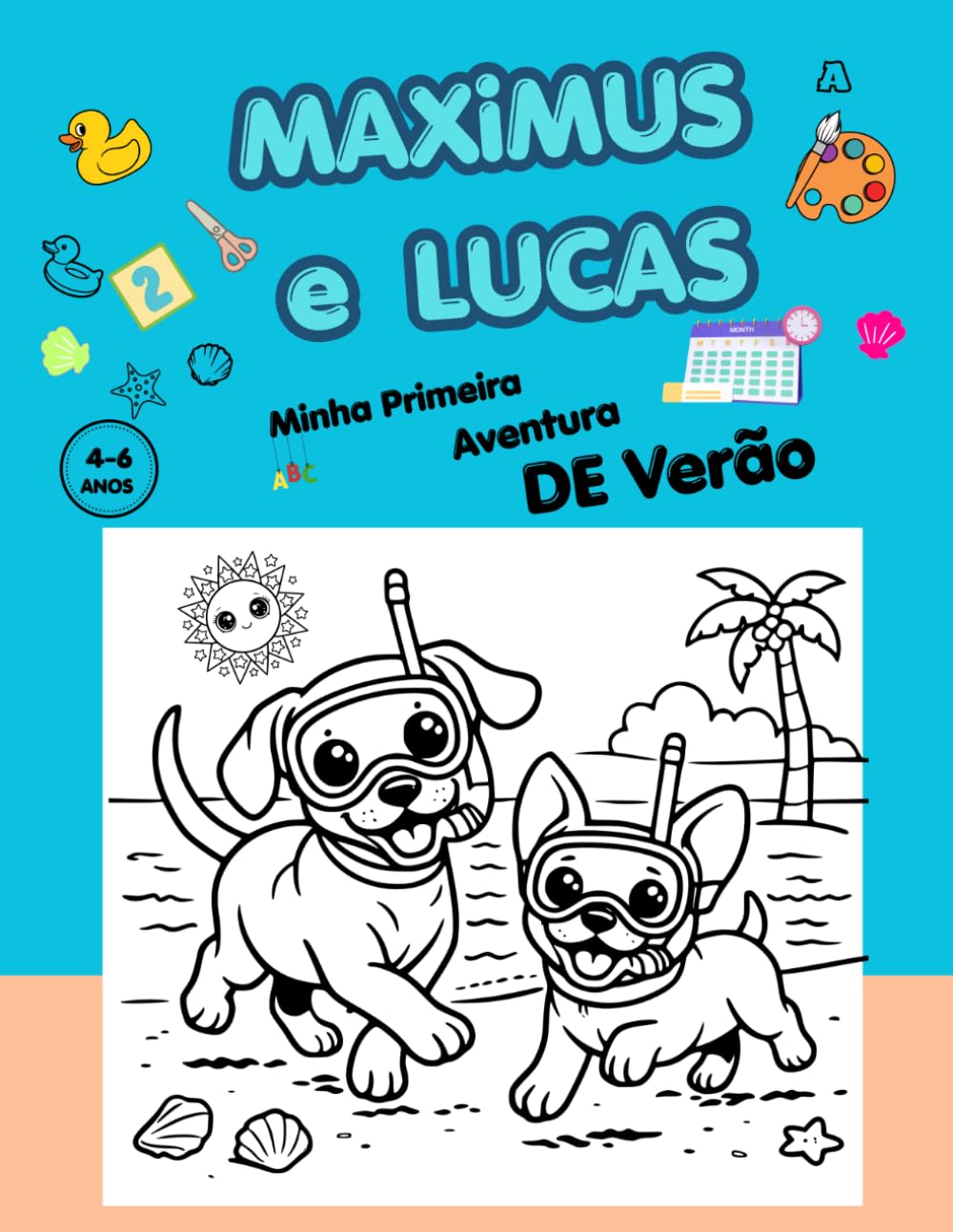 MAXIMUS E LUCAS: MINHA PRIMEIRA AVENTURA DE VERÃO: Livro de atividades e colorir 4 em 1. Design por secções: das clássicas a calendários e mini-conto. ... ou decorar o quarto. Dos 4 aos 6 anos.