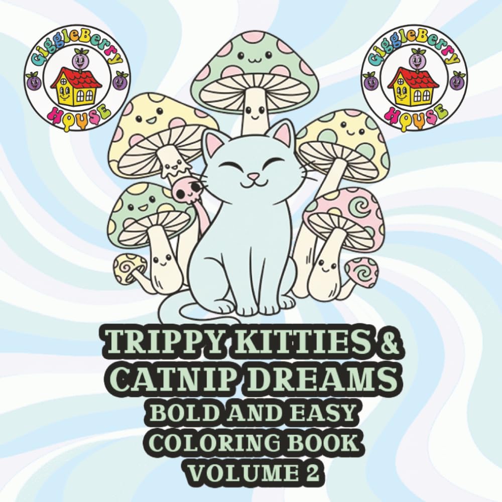 Trippy Kitties & Cat Nip Dreams Bold And Easy Coloring Book Volume 2: Bold & Easy Coloring Pages Inspired by Playful, Dreamy Cat Imagination