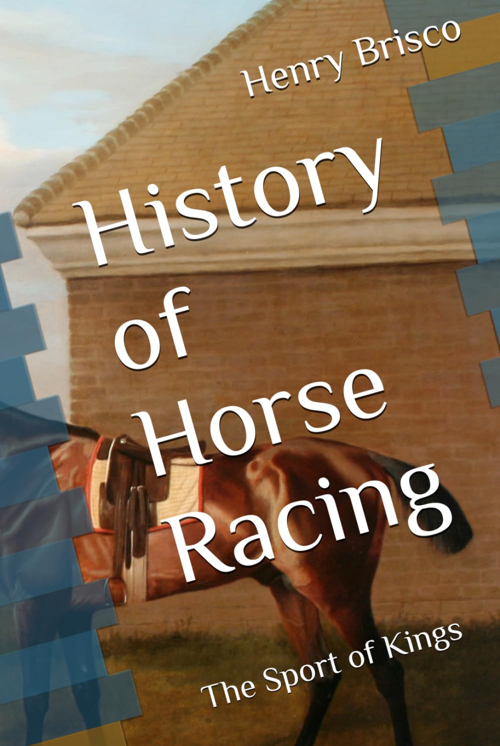 History of Horse Racing: The Sport of Kings