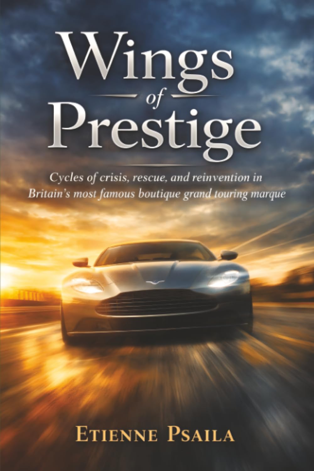 Wings of Prestige: Cycles of crisis, rescue, and reinvention in Britain’s most famous boutique grand touring marque