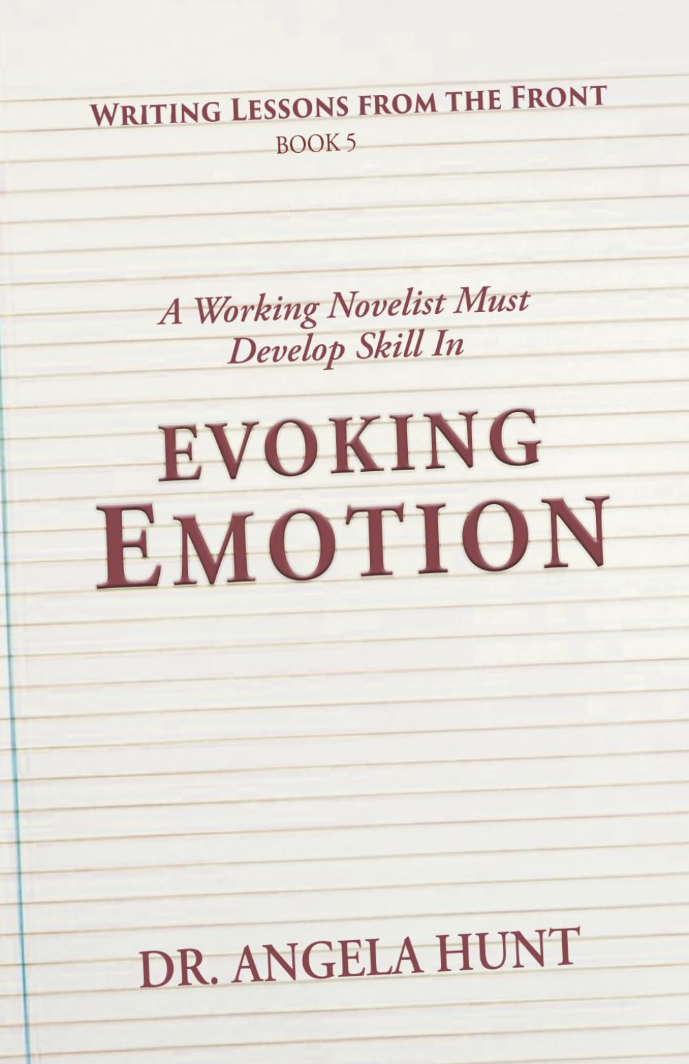 Evoking Emotion: Volume 5 (Writing Lessons from the Front)