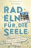 Nordrhein-Westfalen – Alte Bahntrassen. Radeln für die Seele: Wohlfühltouren (Neuauflage)