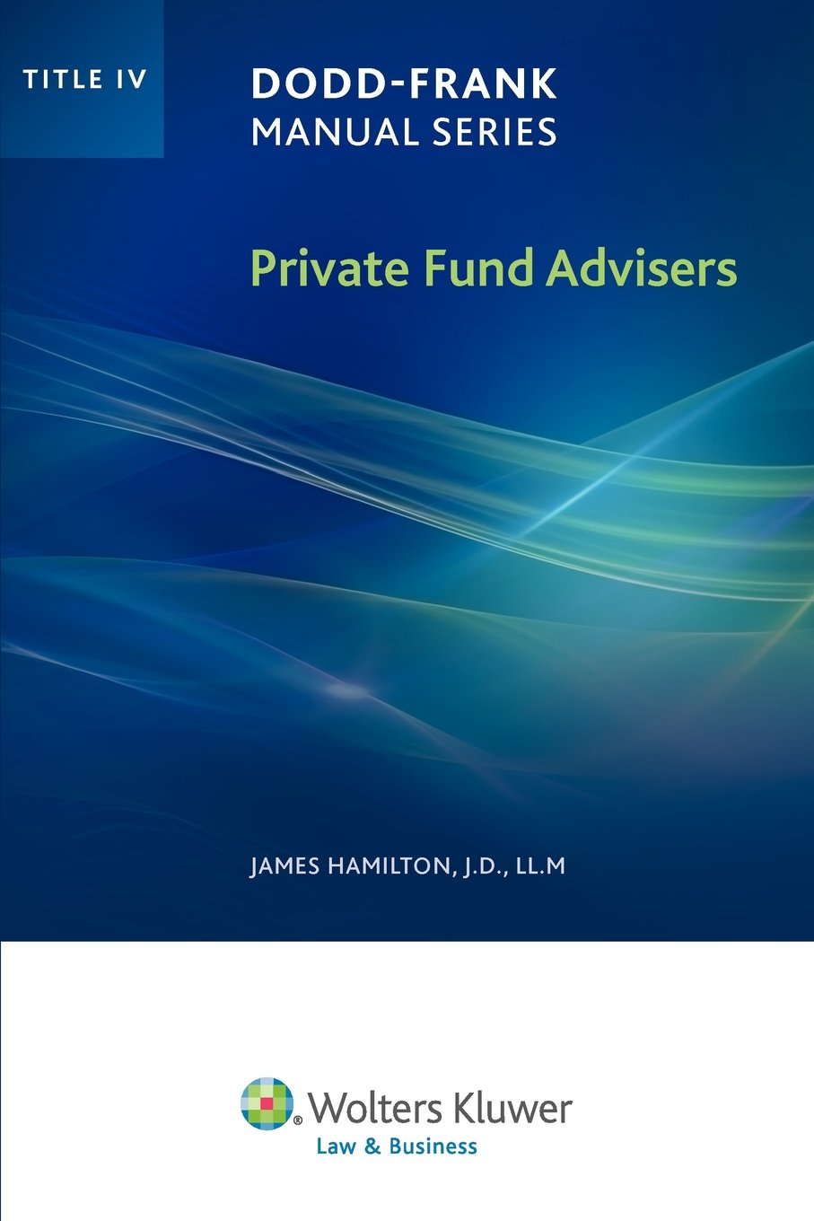Private Fund Advisers (Dodd-Frank Manual, 4)