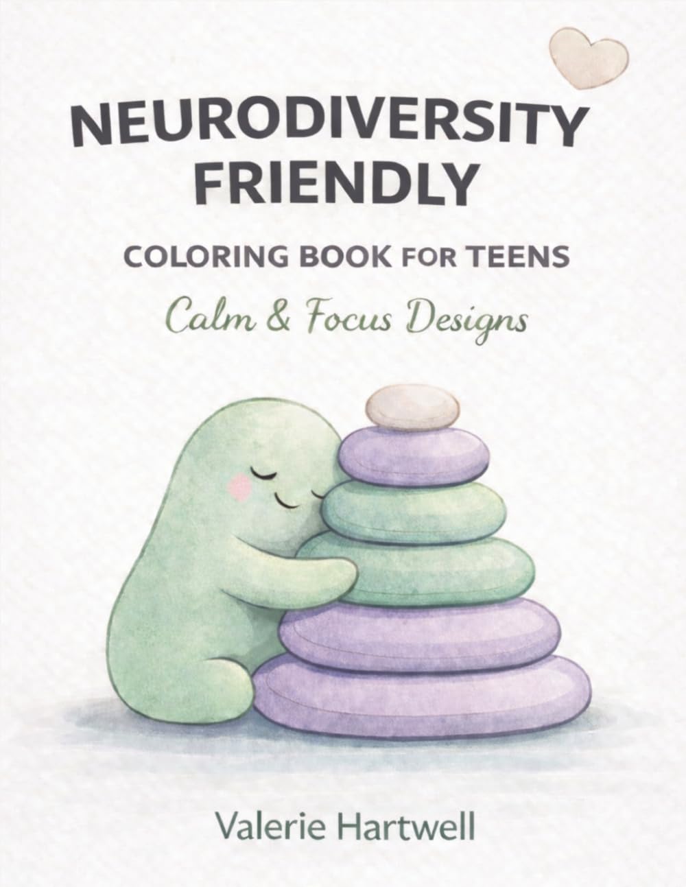 Neurodiversity-Friendly Coloring Book for Teens — Calm & Focus Designs: Sensory-Friendly Coloring Pages for Relaxation, Routine & Emotional Regulation