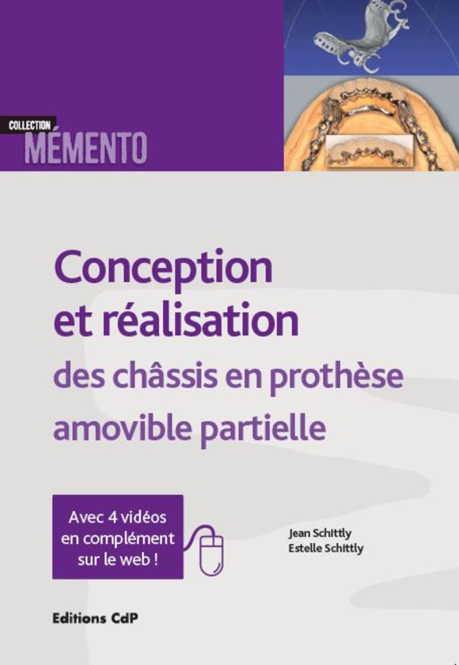 Conception et réalisation des châssis en prothèse amovible partielle: Avec 4 vidéos en complément sur le web